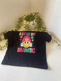 A little bit dramatic T-shirt
