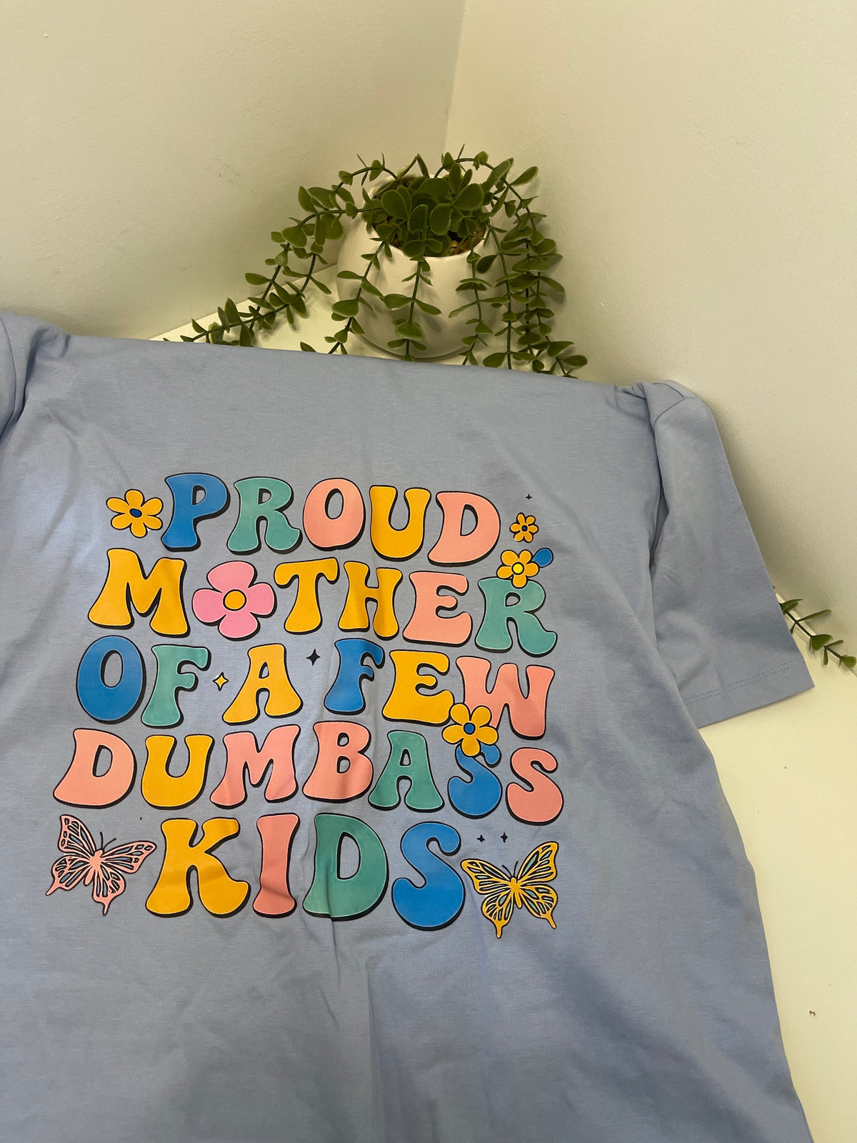 Mother of dumbass kids T-shirt